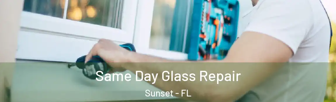  Same Day Glass Repair Sunset - FL
